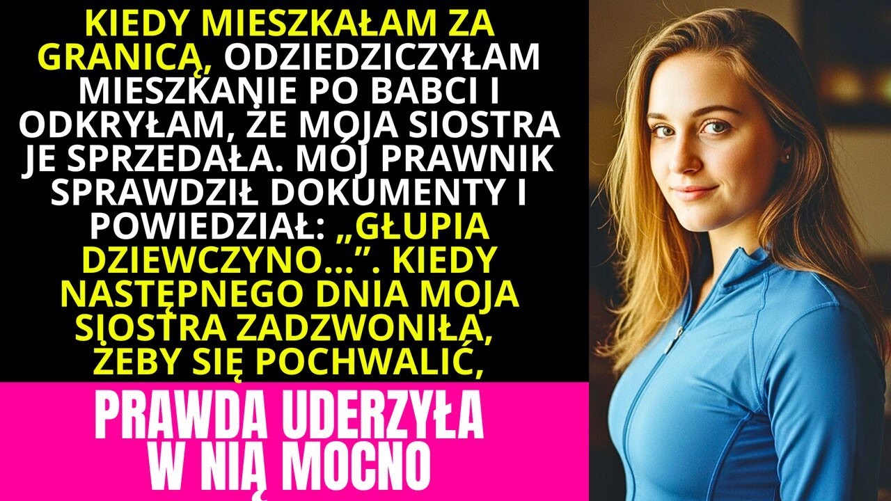 MOJA SIOSTRA UKRADKIEM SPRZEDAŁA MIESZKANIE PO BABCI, ALE ZROBIŁA OGROMNY BŁĄD
