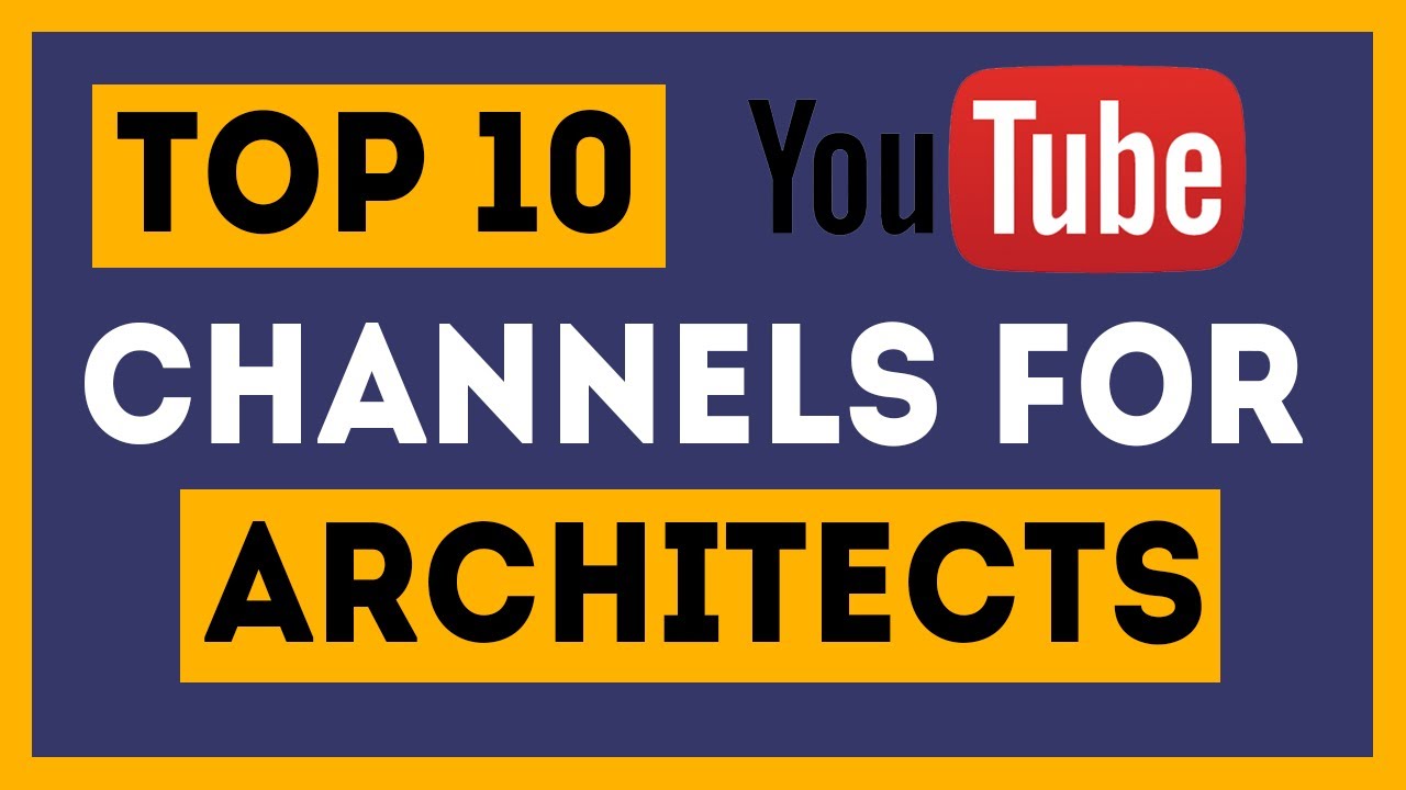 Top 10 Youtube Channels for Architects | Filipino Architect