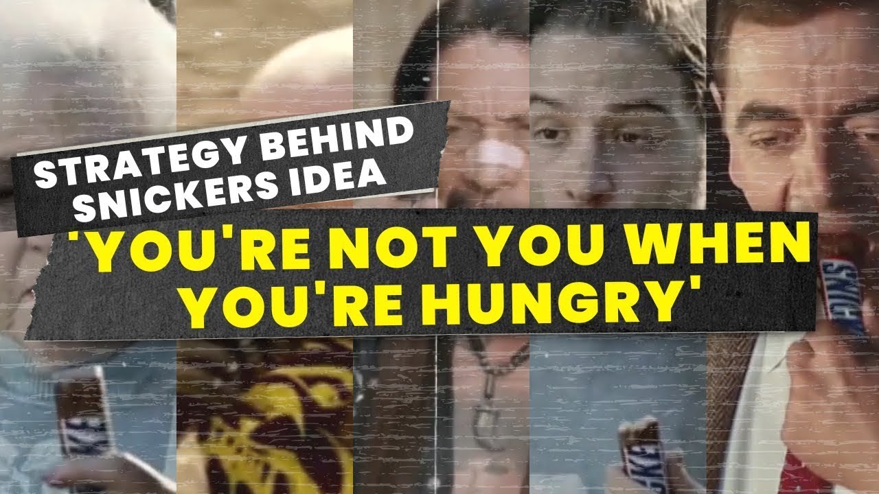 Strategy Behind Snickers Idea 'You're Not You When You're Hungry'