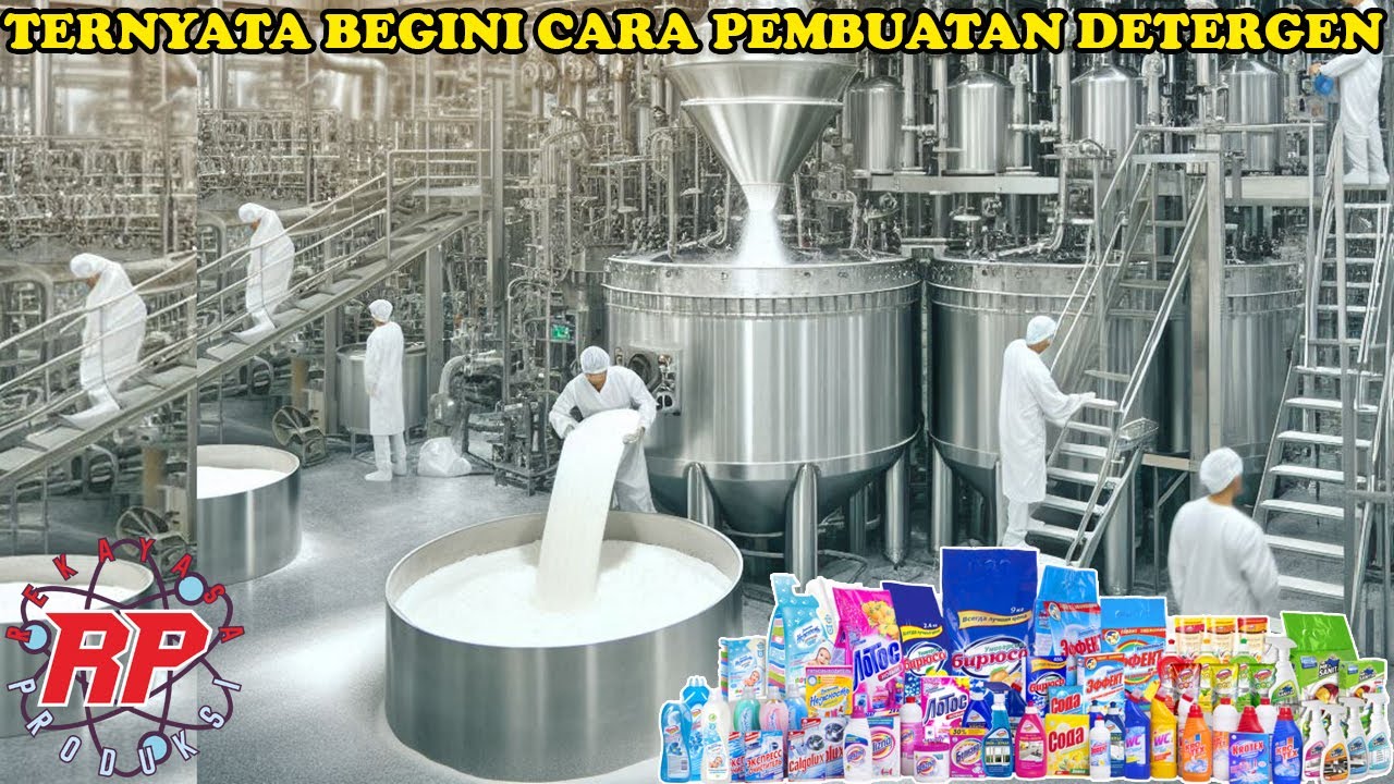 BAHAN PEMBERSIH YANG SERING KALIAN PAKAI  TERNYATA BEGINI CARA PEMBUATAN DETERGEN DI PABRIK MODERN