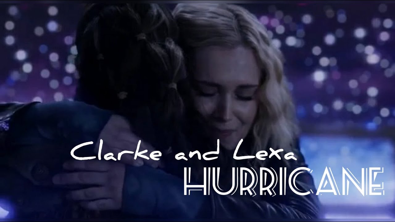 Clexa || The 100 || Hurricane  