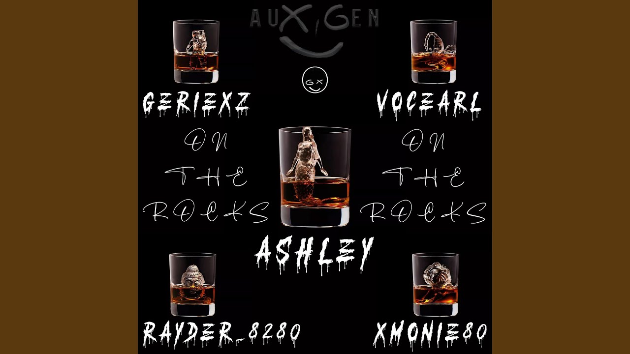 On The Rocks (feat. Rayder_8280, VocEarl, Ashley, XMonie80 & Geriexz)