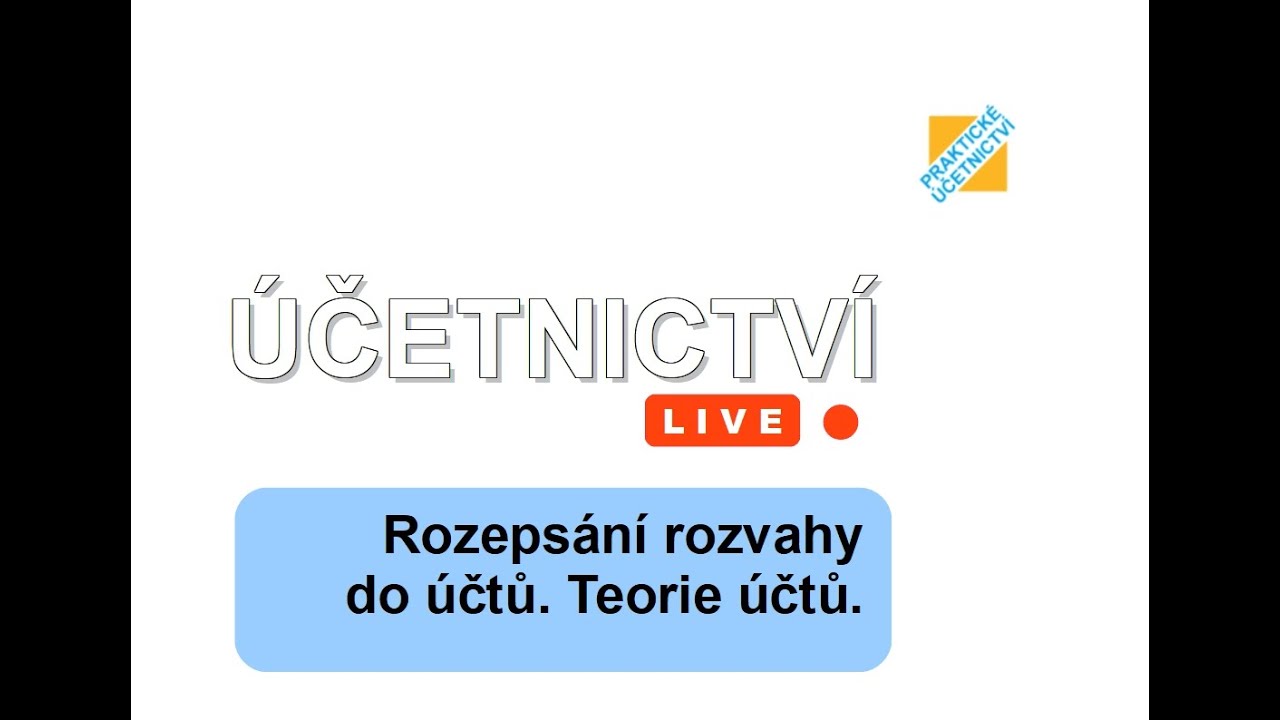 ÚČETNICTVÍ live: Rozepsání rozvahy do účtů a teorie účtů