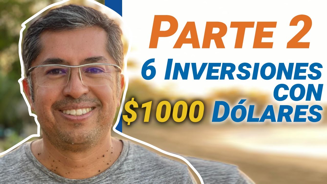 Las 6 Inversiones que Deberías hacer con $1 000 Dolares Para Multiplicarlo / Parte 2