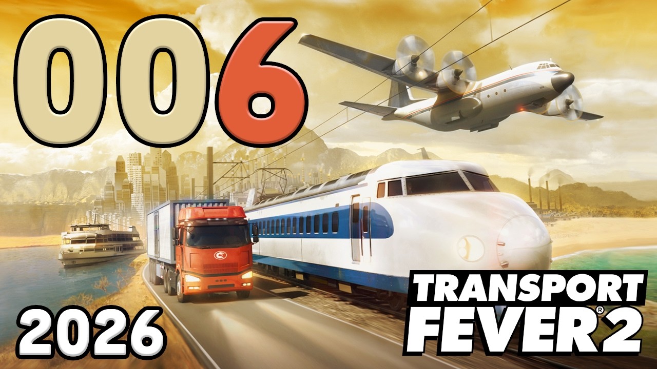 [006] Transport Fever 2 | 2026 | Let's Play deutsch