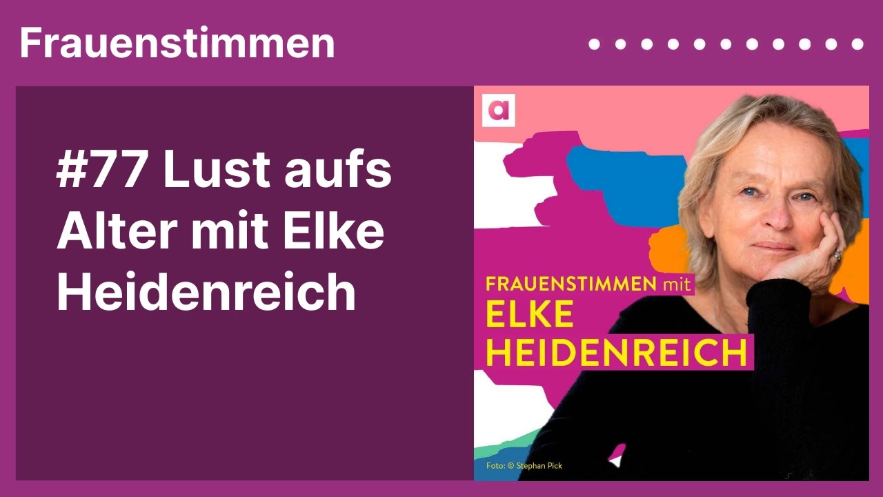 #77 Lust aufs Alter mit Elke Heidenreich | Podcast »Frauenstimmen« mit Ildikó von Kürthy