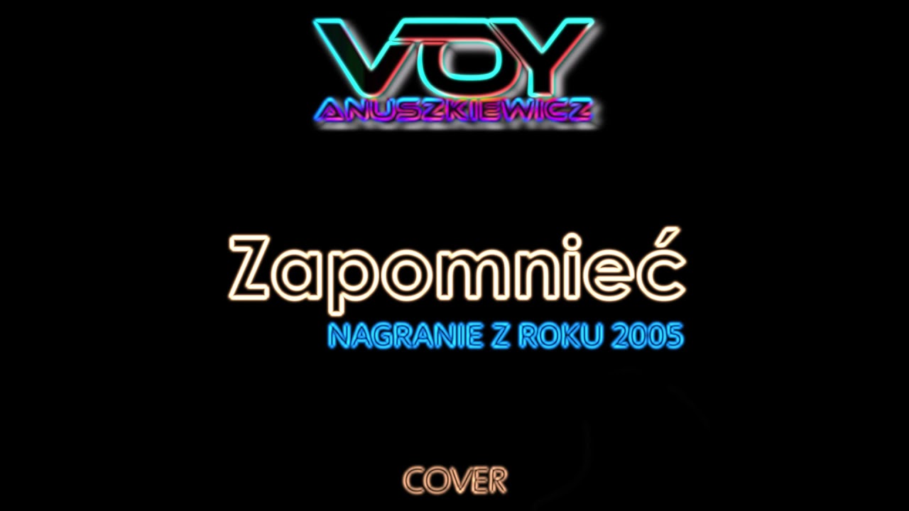 Zapomnieć (Chojnacki) covered by Voy Anuszkiewicz [Domowe nagranie z roku 2005]