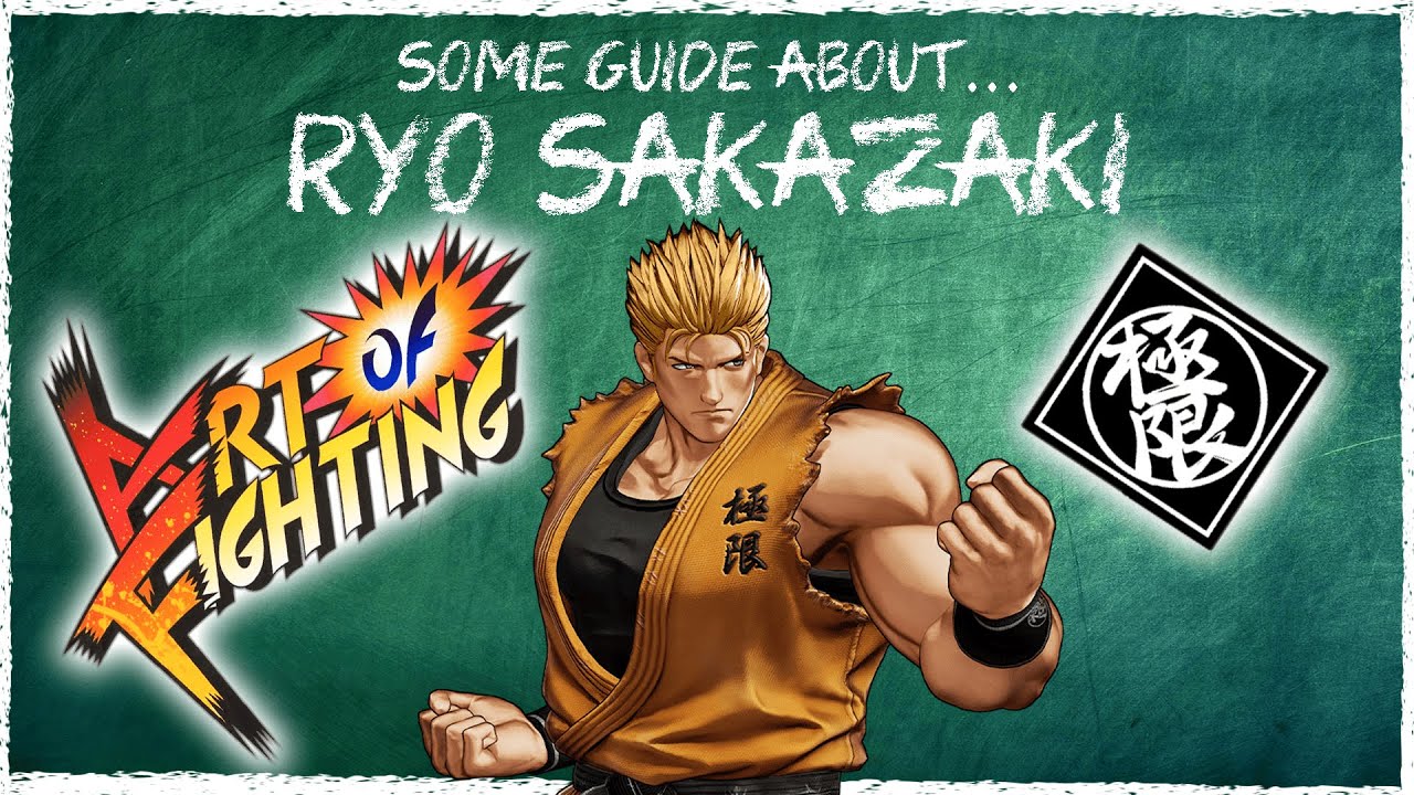 Some Guide About... Ryo Sakazaki (A KOF Character Guide)
