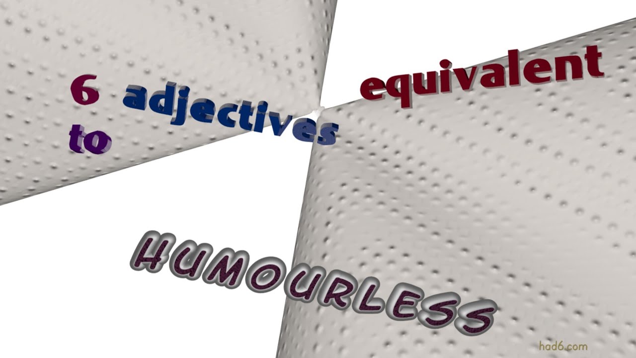 humourless - 6 adjectives which are synonym of humourless (sentence examples)