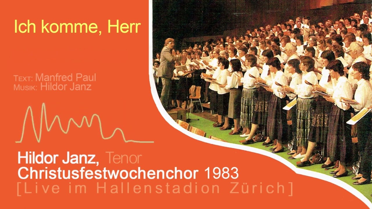 Ich komme, Herr - Hildor Janz & Christusfestwochenchor Zürich 1983