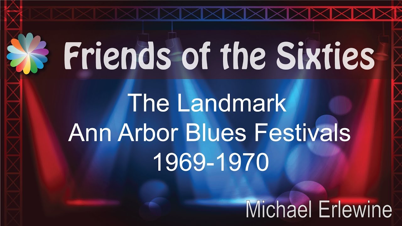 Ann Arbor Blues Festivals 1969-1970 with Michael Erlewine