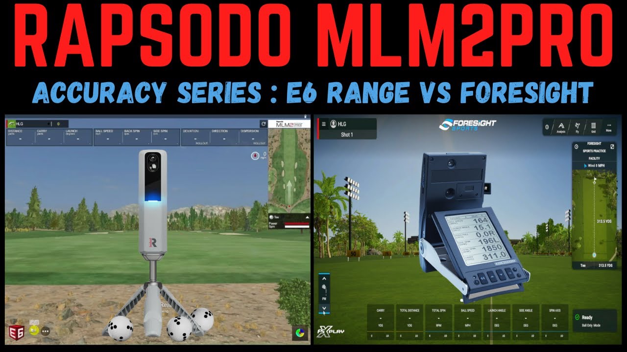 Rapsodo MLM 2 PRO Accuracy Test E6 - E6 Range vs Foresight FSX Play!