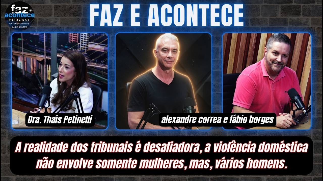 Alexandre Correa e Fábio Borges |  A Realidade Dos Tribunais | Violência Doméstica Atinge Os Homens.
