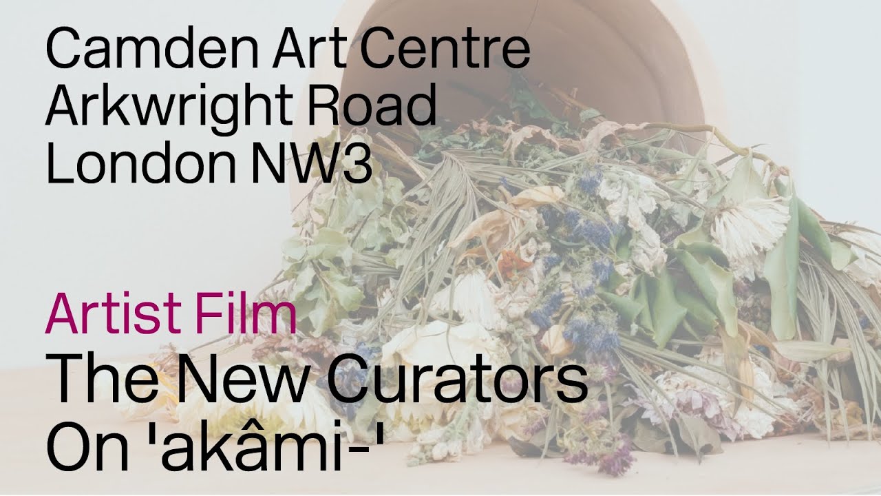 The New Curators on the exhibition 'akâmi-' at Camden Art Centre, 2025.