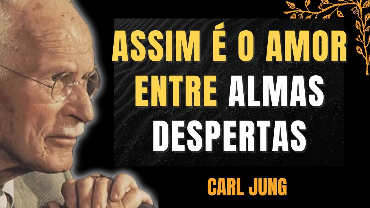 O Amor que Cura: o encontro de almas despertas | Carl Jung: Psicologia Profunda do Amor