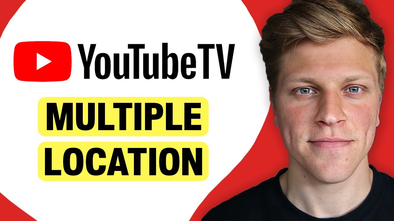Does YouTube TV Allow Multiple Locations