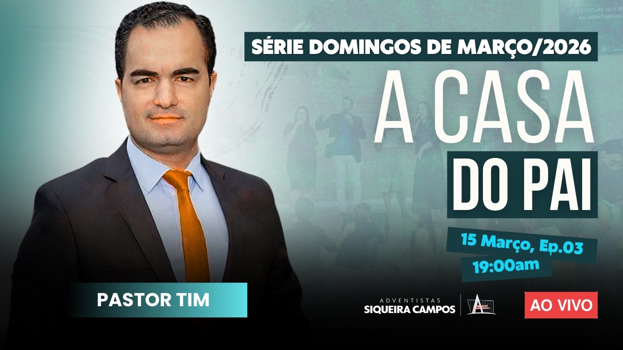 A Casa do Pai, Ep. 03 | Pastor Tim | Adventistas Siqueira Campos
