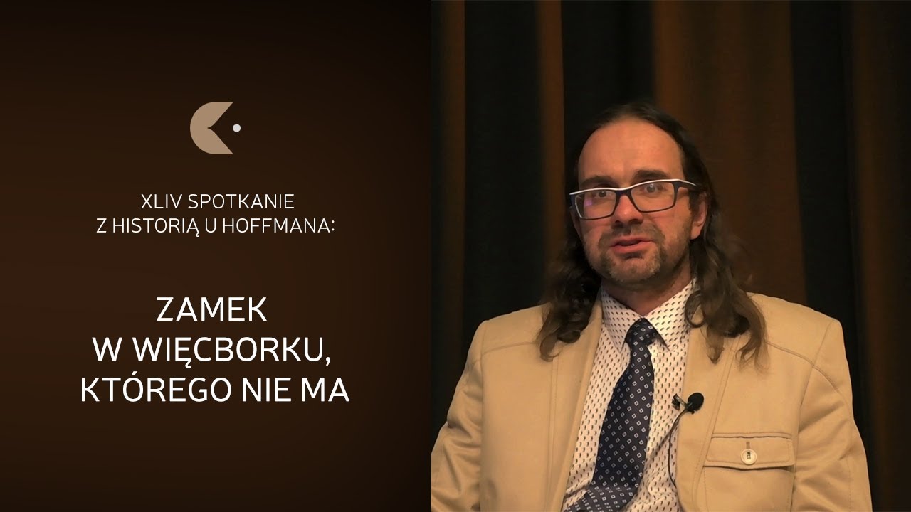 XLIV Spotkanie z Historią u Hoffmana: Zamek w Więcborku, którego nie ma