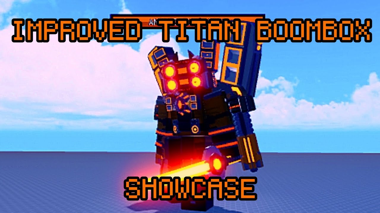 An Improved Titan Boombox Showcase
