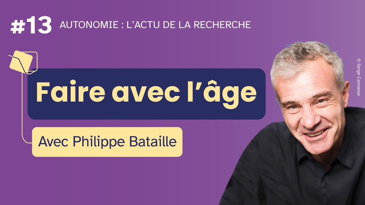 Faire avec l'âge - avec Philippe Bataille