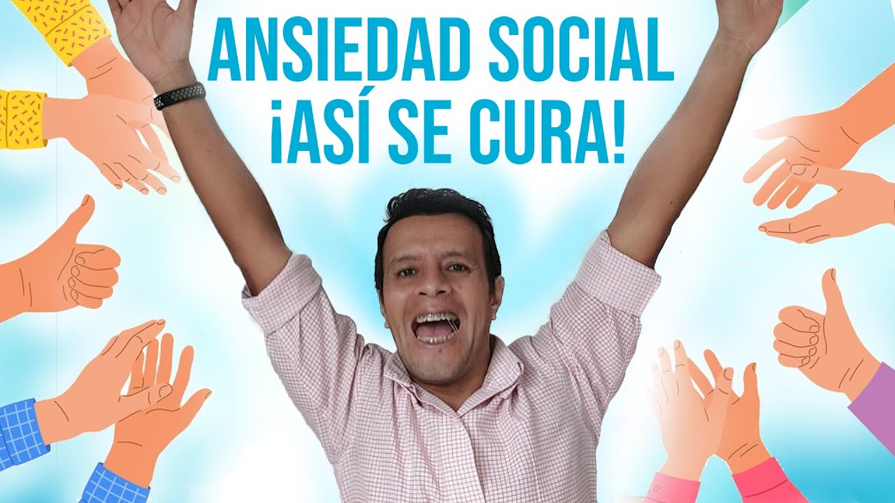 ANSIEDAD SOCIAL, ASÍ SE CURA!!
