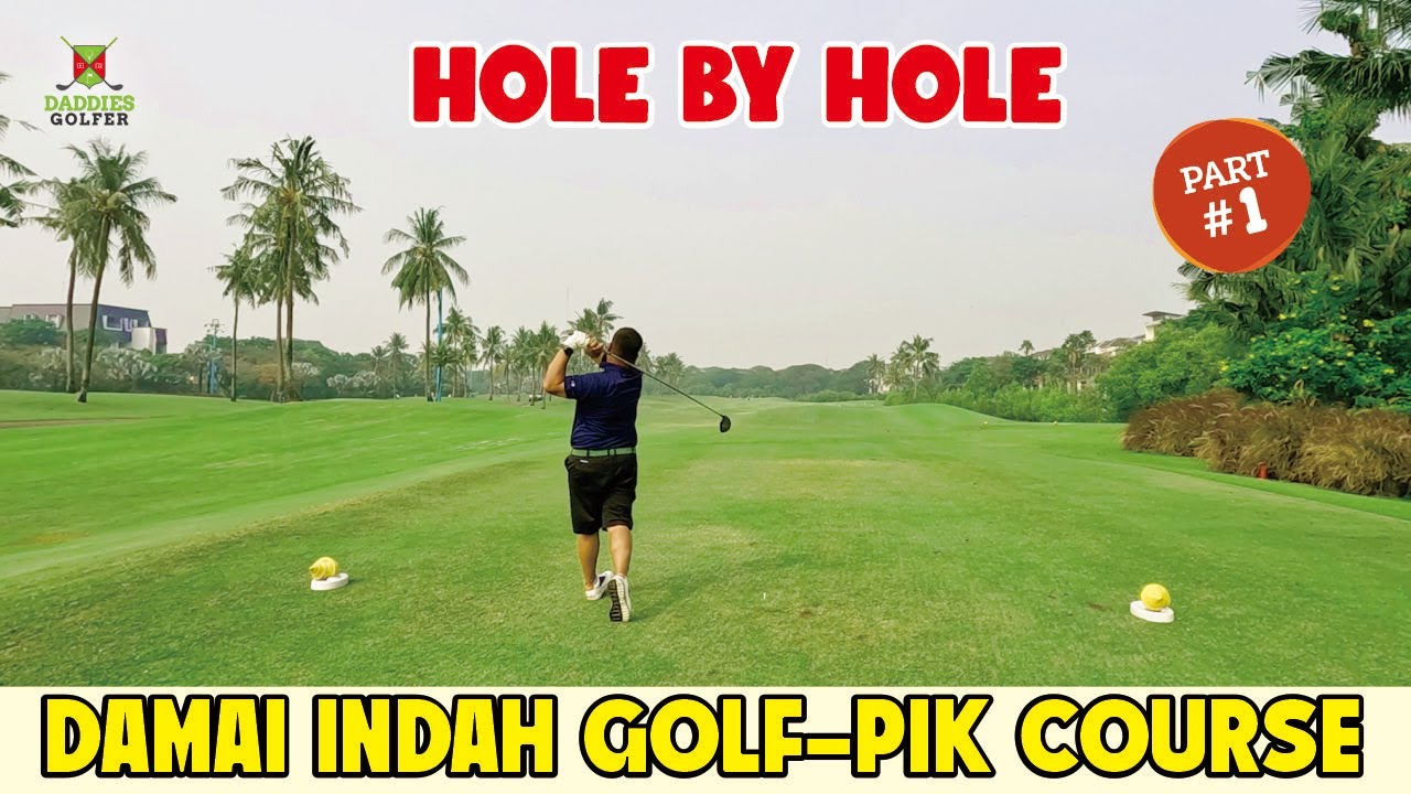 Hole by Hole | Damai Indah PIK Course Part 1