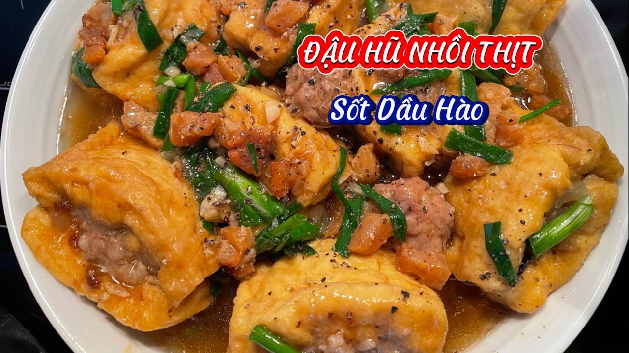 ĐẬU HŨ NHỒI THỊT Sốt Dầu Hào Hương vị thơm ngon đẹp mắt