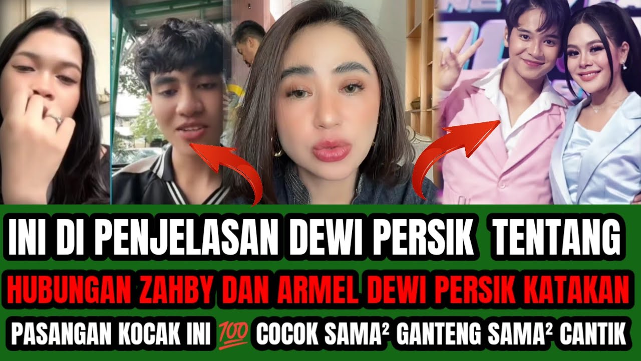 DEWI PERSIK JELASKAN ‼️100 PERSEN HUBUNGAN ZAHBY DAN ARMEL CUCOK GAK BOLEH PROTES !