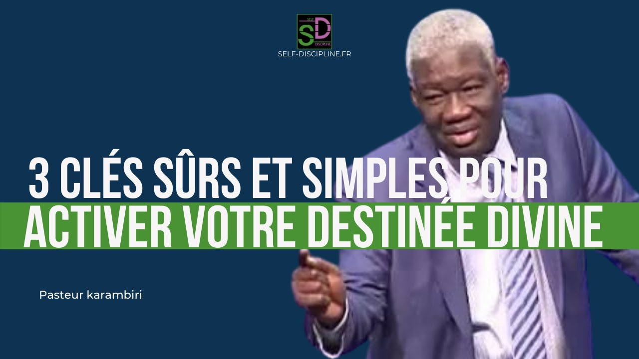 marcher dans la gloire  de Dieu:  3 CLÉS POUR ACTIVER SA DESTINÉE - Dr Mamadou KARAMBIRI