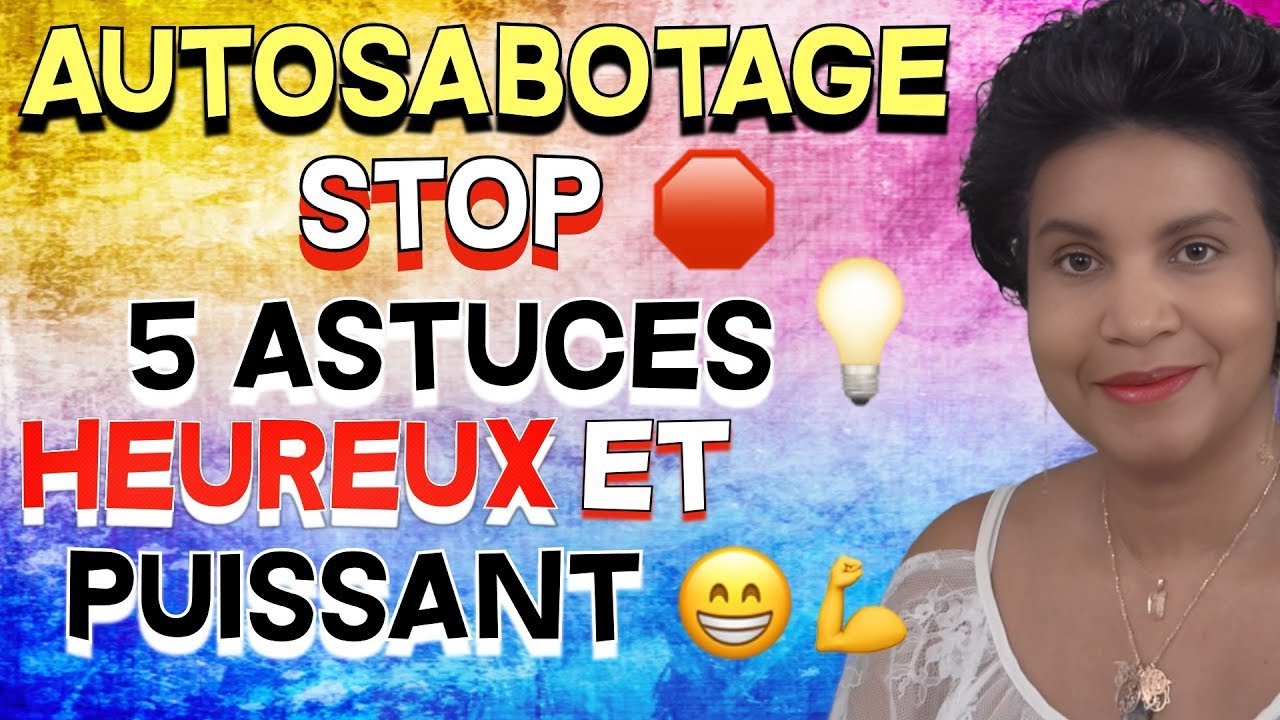Combattez L'AUTOSABOTAGE : prenez le CONTRÔLE DE VOTRE VIE