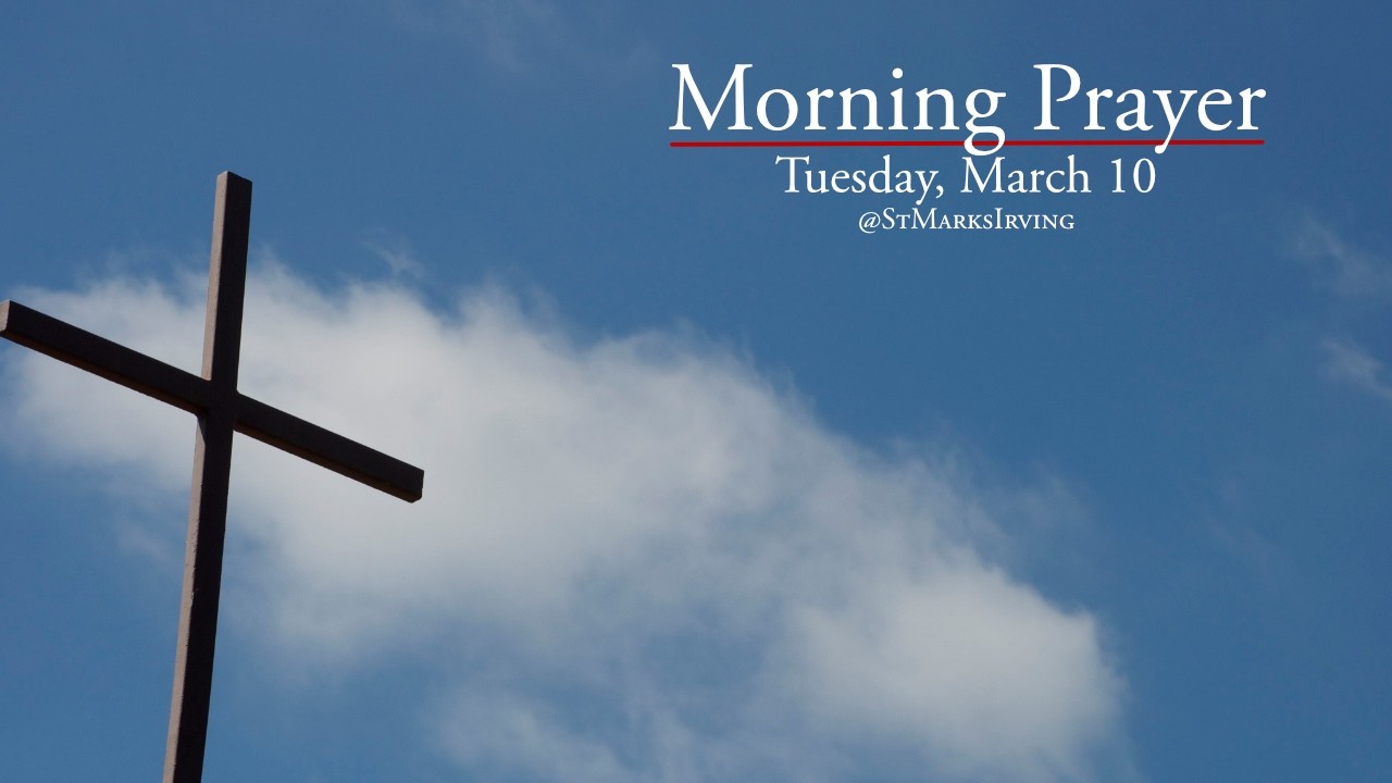 Morning Prayer for Tuesday, March 10