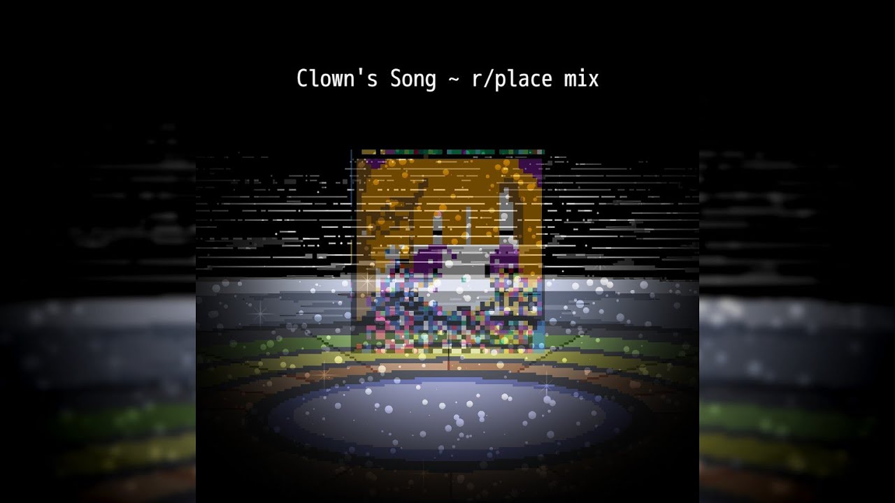 Your Turn To Die: Clown's Song ~ r/place Mix