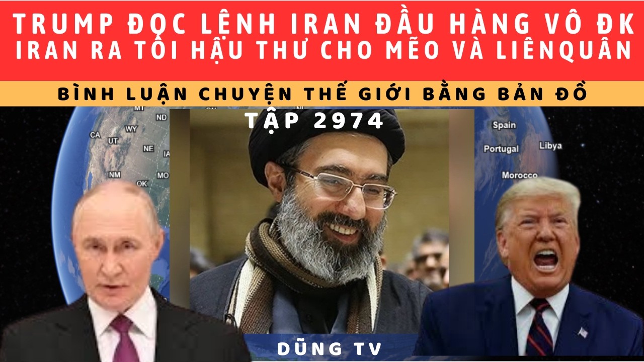 Tập 2974. Mỹ hô, Iran ứng. Chăm yêu cầu đầu hàng vô đk.Iran yêu cầu Mỹ rút hết tất cả khỏi vùng Vịnh