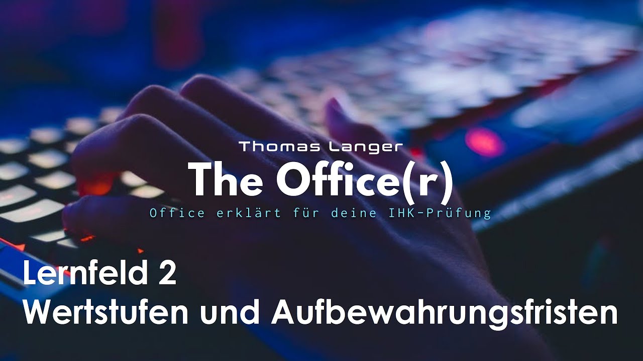 Wertstufen und Aufbewahrungsfristen Lernfeld 2