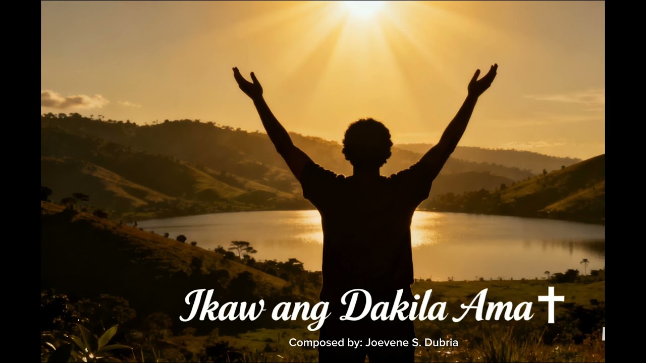 Ikaw ang Dakila Ama | Composed by: Joevene S. Dubria 