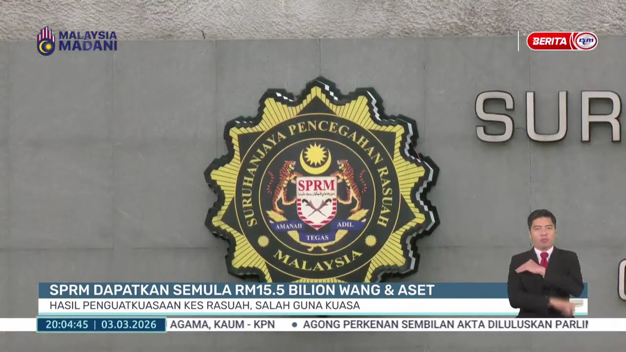 3 MAC 2026 - BP - SPRM DAPATKAN SEMULA RM15.5 BILION WANG & ASET: HASIL PENGUATKUASAAN KES RASUAH