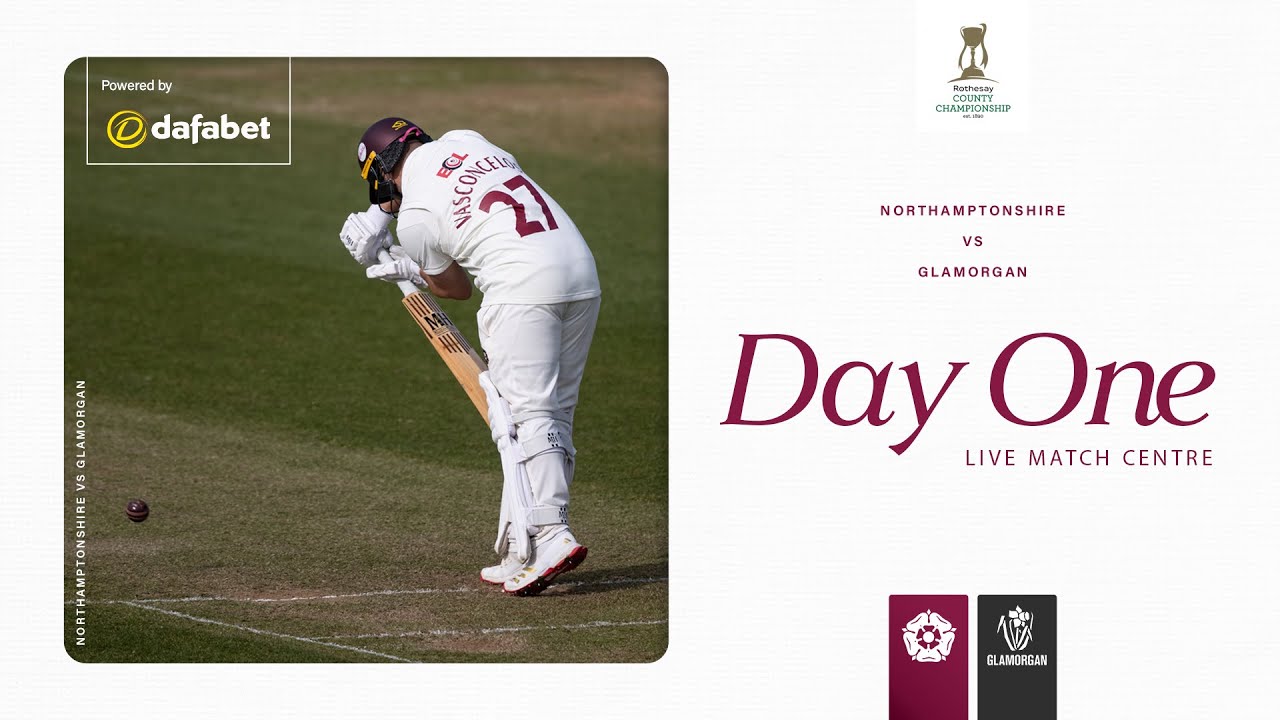 🔴 LIVE | Northamptonshire vs Glamorgan | Day 1 | Rothesay County Championship