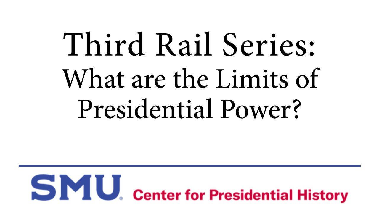Third Rail Series: What are the Limits of Presidential Power?
