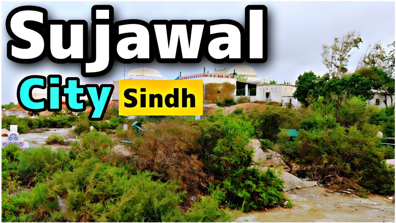 Sujawal City Sindh Pakistan | History | Explained in Urdu | InsightFulLensTv