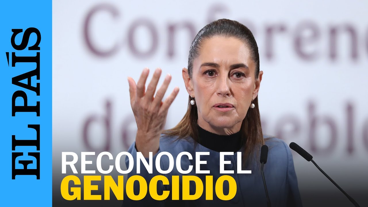 CLAUDIA SHEINBAUM: &ldquo;Que pare este GENOCIDIO en GAZA&rdquo; | EL PA&Iacute;S