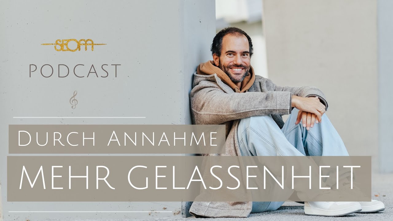 Durch Annahme mehr Gelassenheit - SEOM Podcast #141