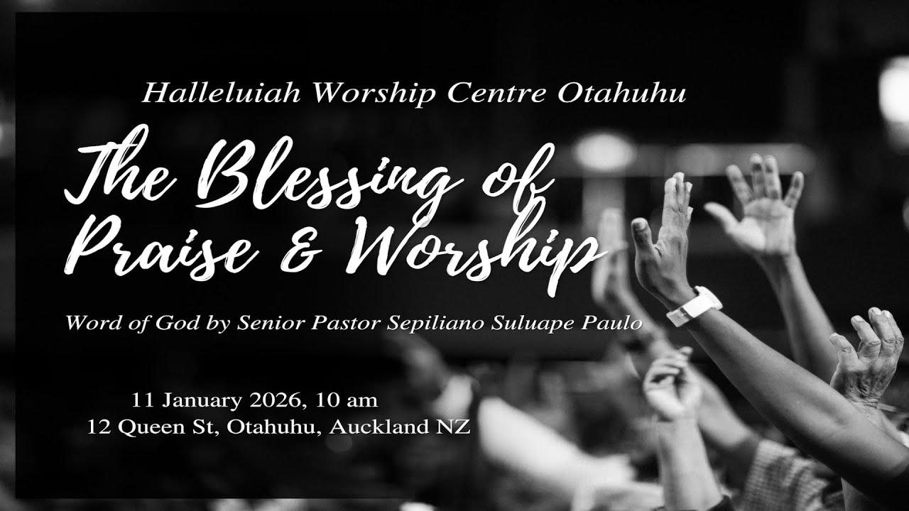 SUNDAY MORNING SERVICE – THE BLESSING OF PRAISE & WORSHIP by Senior Pastor Sepiliano Suluape Paulo