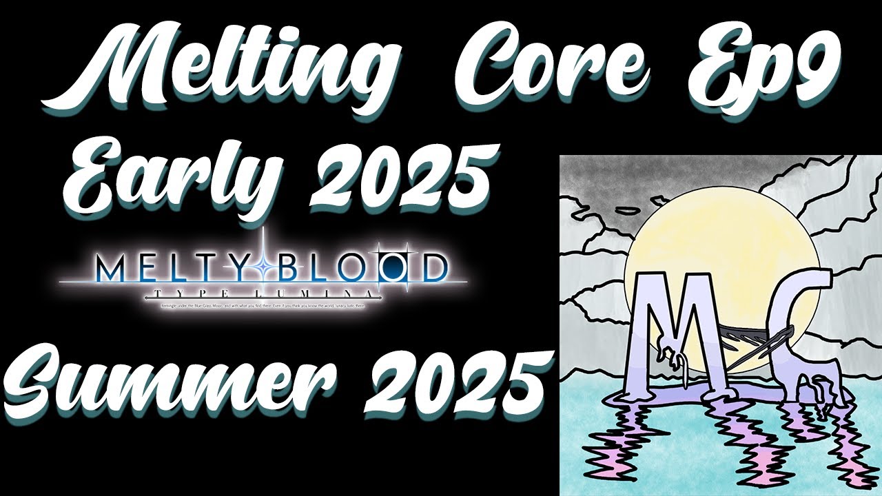 Melting Core Episode 9 - Early 2025 Results and Summer Events #mbtl