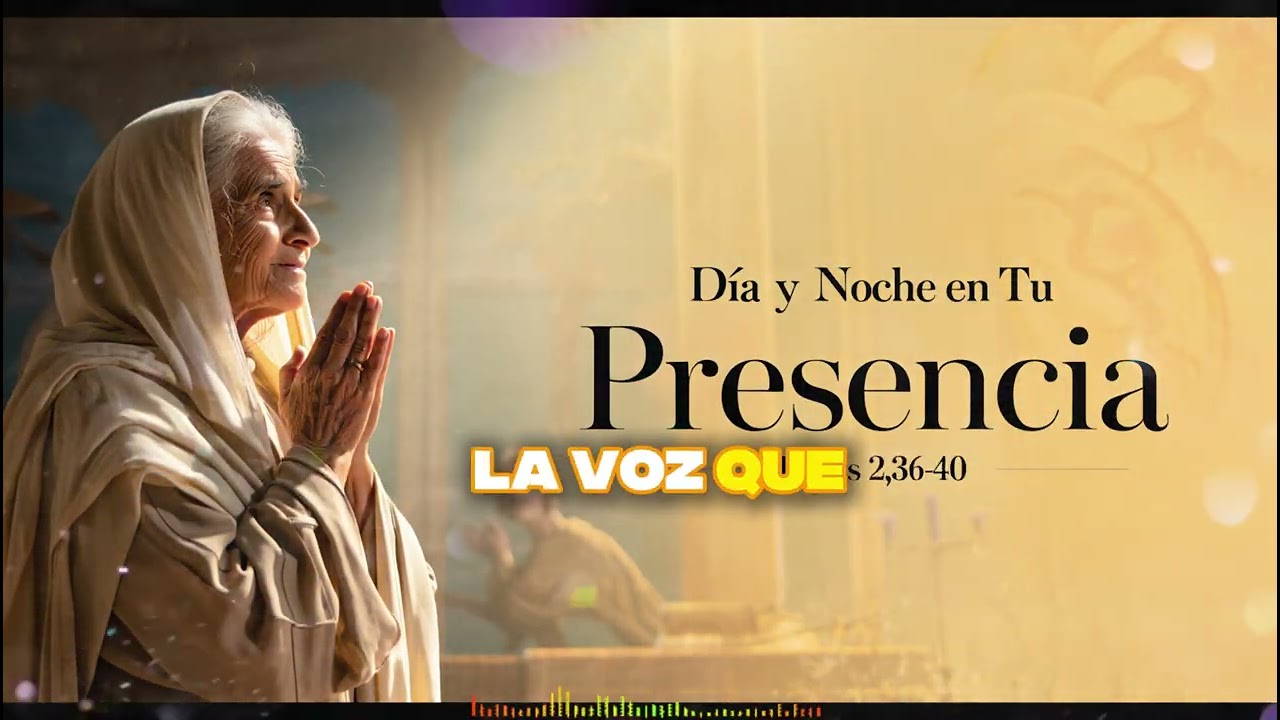 Día y Noche en Tu Presencia - Lucas 2,36-40 | CristoVox