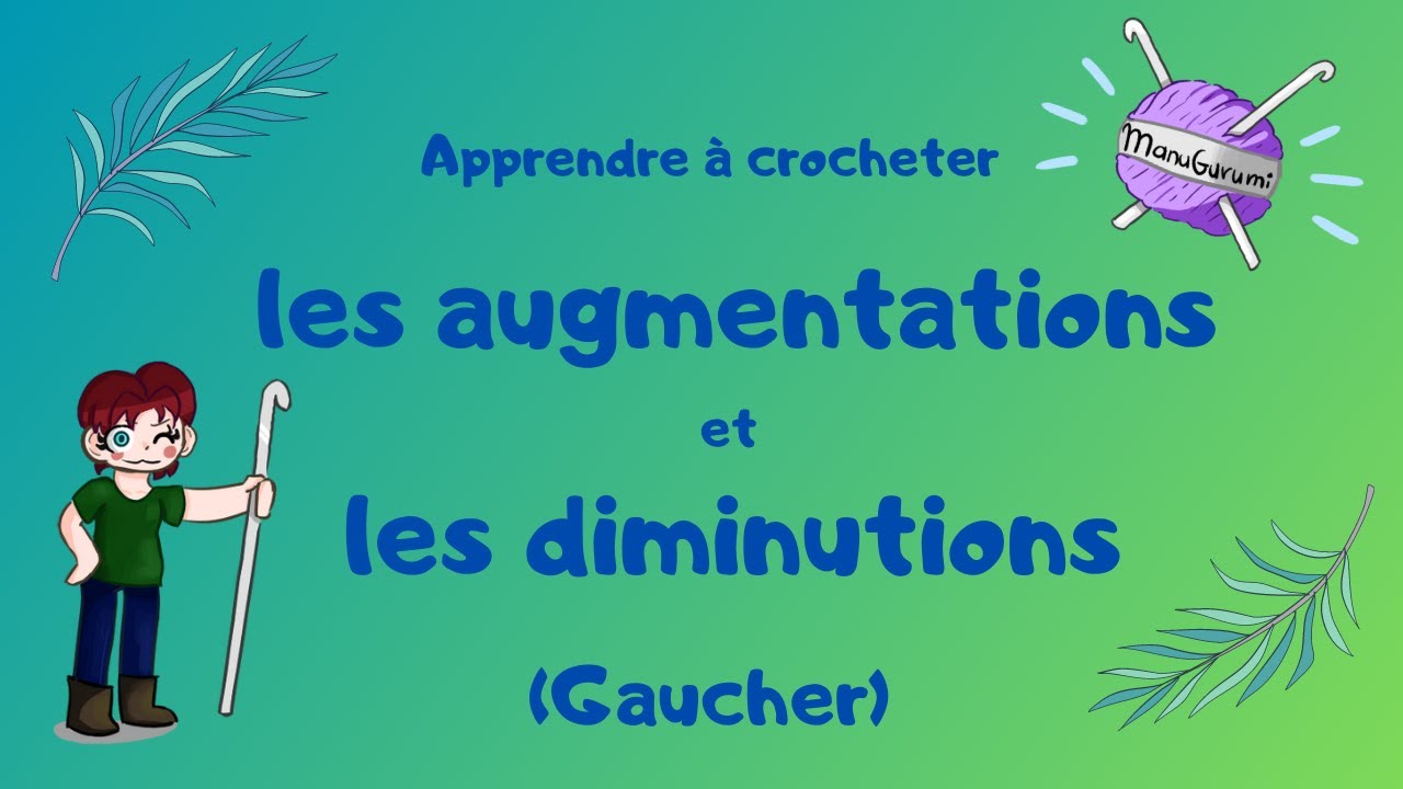 GAUCHER CROCHET Débutant FR : Les augmentations et les diminutions
