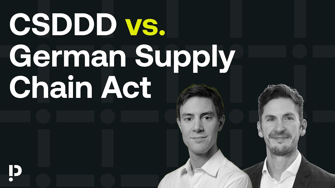 CSDDD vs. German Supply Chain Act: Navigating Compliance Challenges