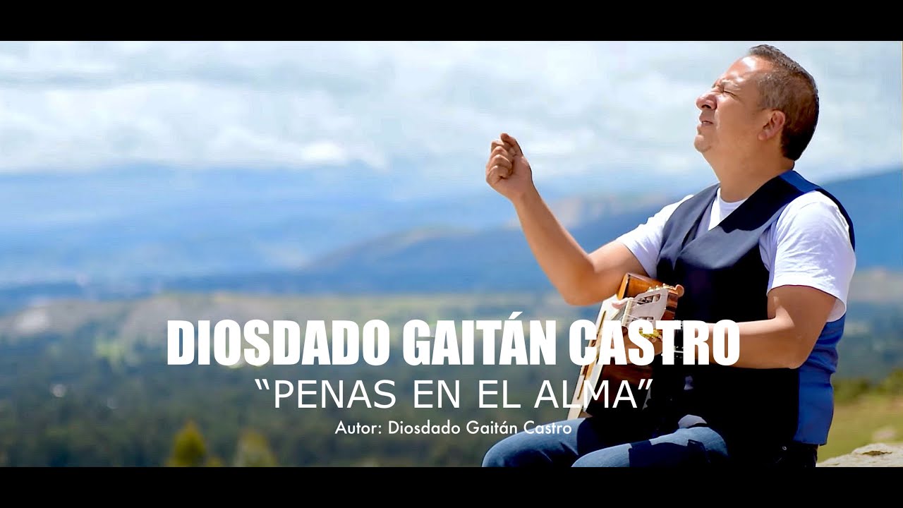 Penas en el Alma - Diosdado Gaitán Castro (Video Oficial)