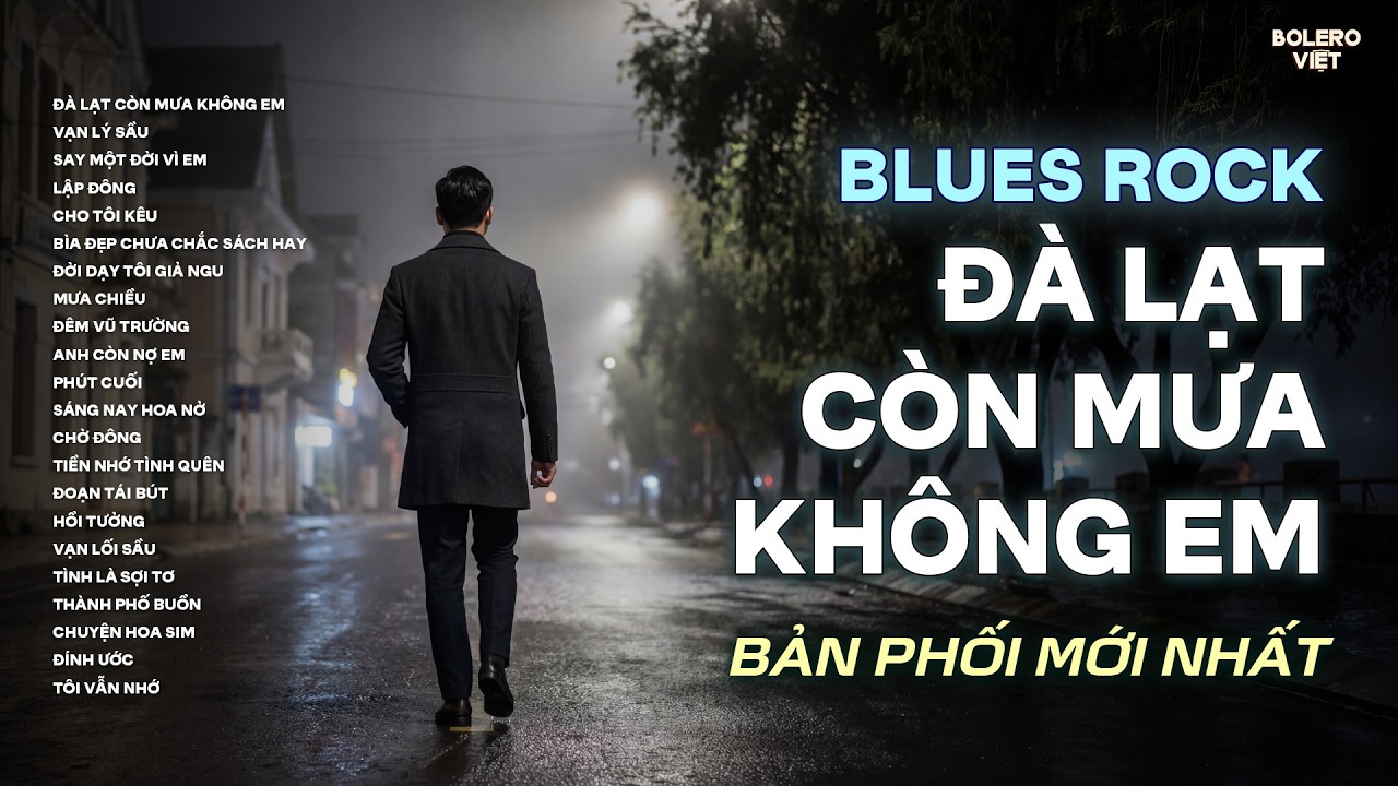 ĐÀ LẠT CÒN MƯA KHÔNG EM | TUYỂN TẬP BLUES ROCK HAY NHẤT | CÓ CON ĐƯỜNG ANH CHƯA ĐI LẠI LẦN HAI