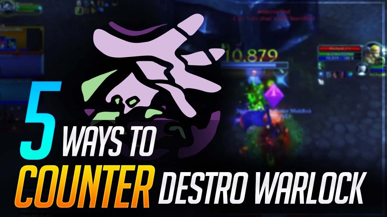 Knowing Your Enemy: 5 Ways To Counter Destruction Warlocks