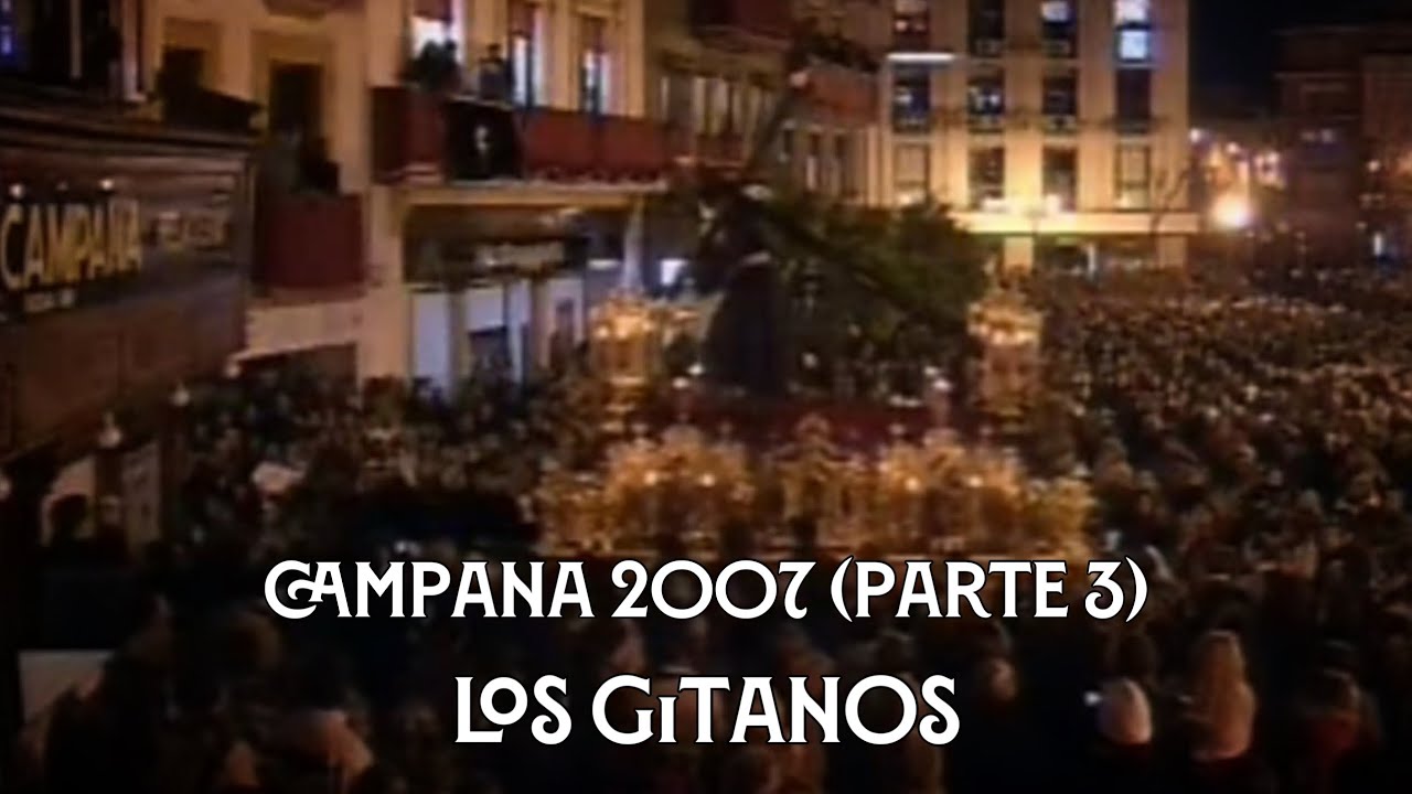 Los Gitanos 2007 | Campana (Parte 3)